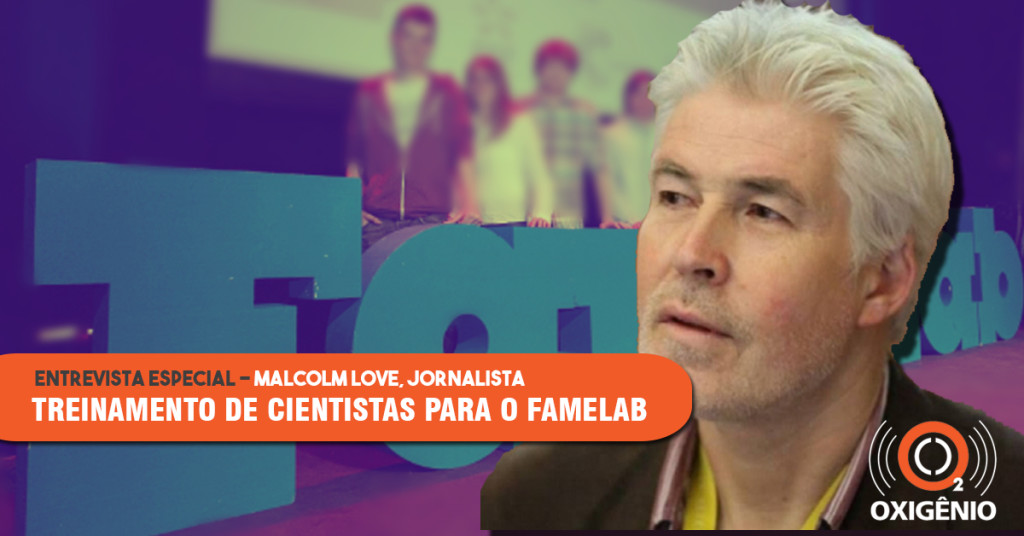 Especial: entrevista com Malcolm Love (FameLab)