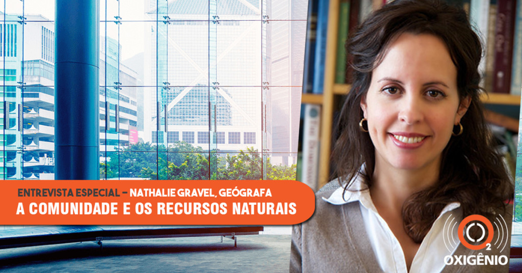 Entrevista com Nathalie Gravel: é preciso envolver as comunidades na gestão dos recursos naturais