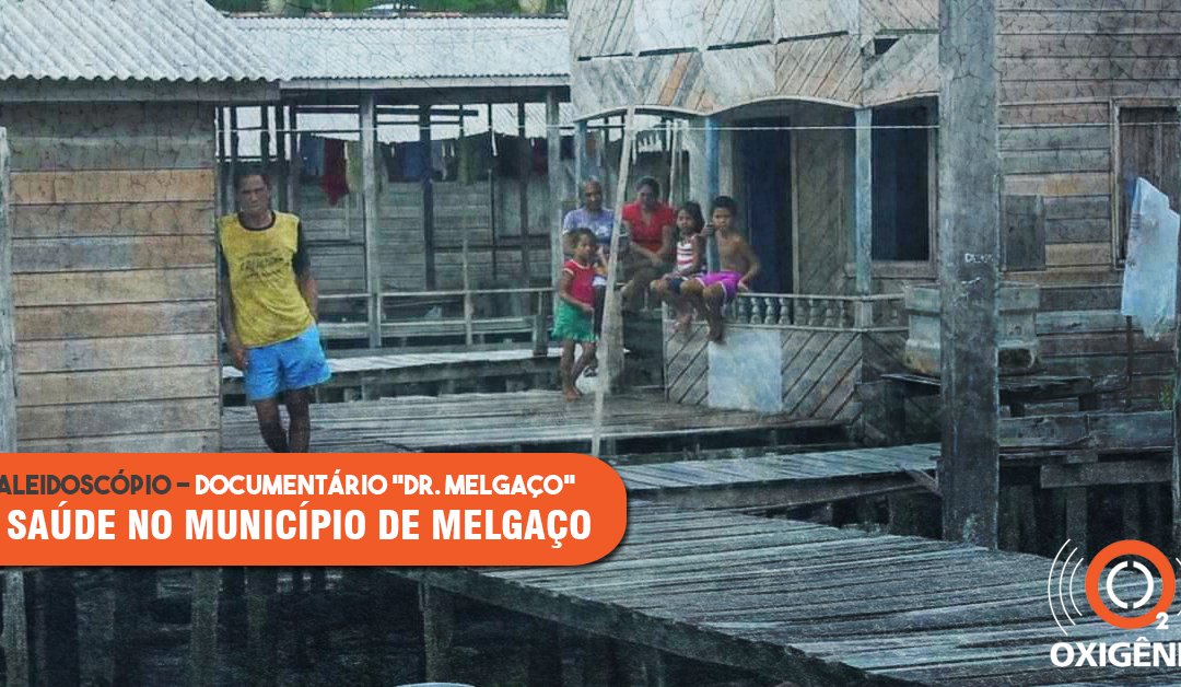 Dr. Melgaço: a saúde na cidade com o pior IDH do Brasil