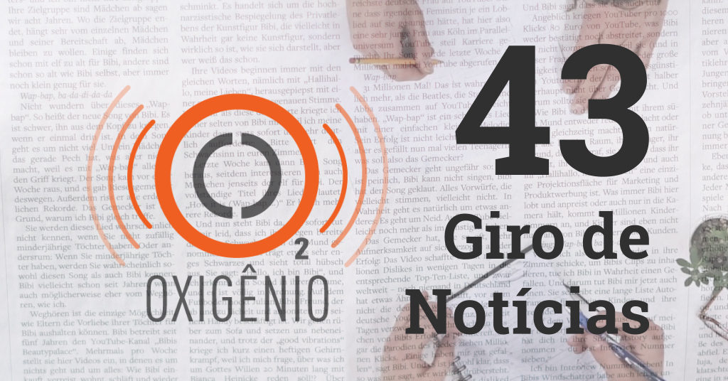 #43 – Giro de notícias: terapia gênica, mulheres pré-históricas, relatório do Banco Mundial e indígenas nas universidades.