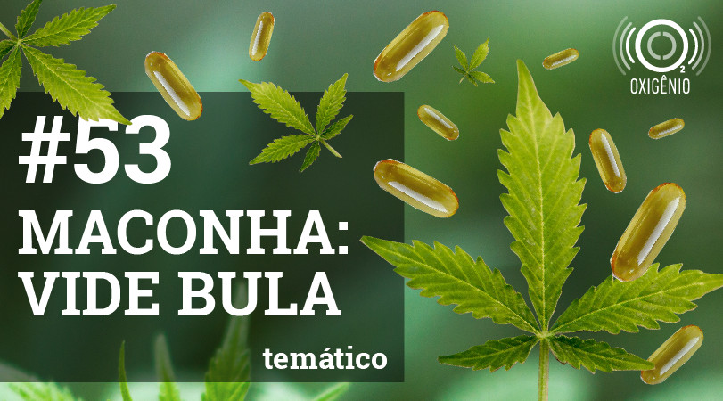 #53 Temático: Maconha – Vide bula