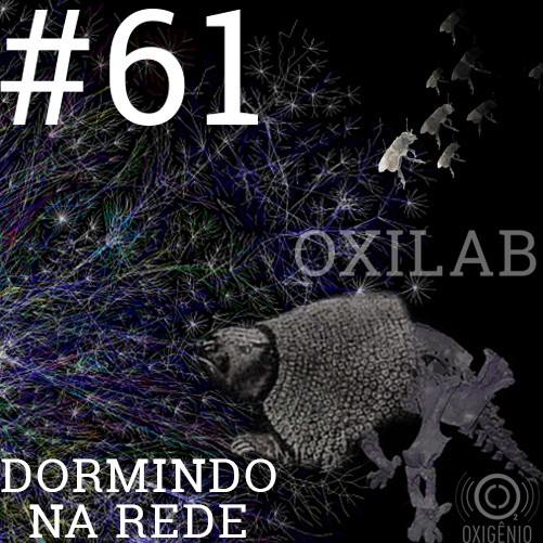 #61 Oxilab: Dormindo na rede