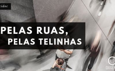 Oxidoc: Pelas ruas, pelas telinhas