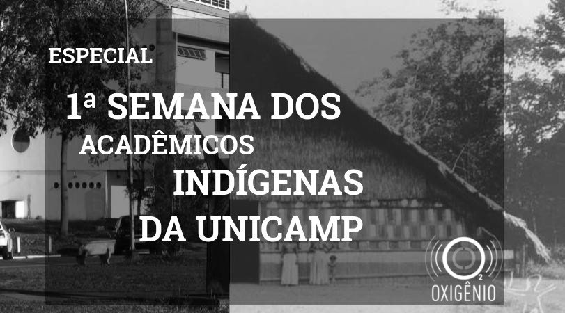 Especial Semana Acadêmicos Indígenas da Unicamp