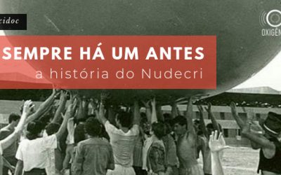 Oxidoc: Sempre há um antes: a história do Nudecri