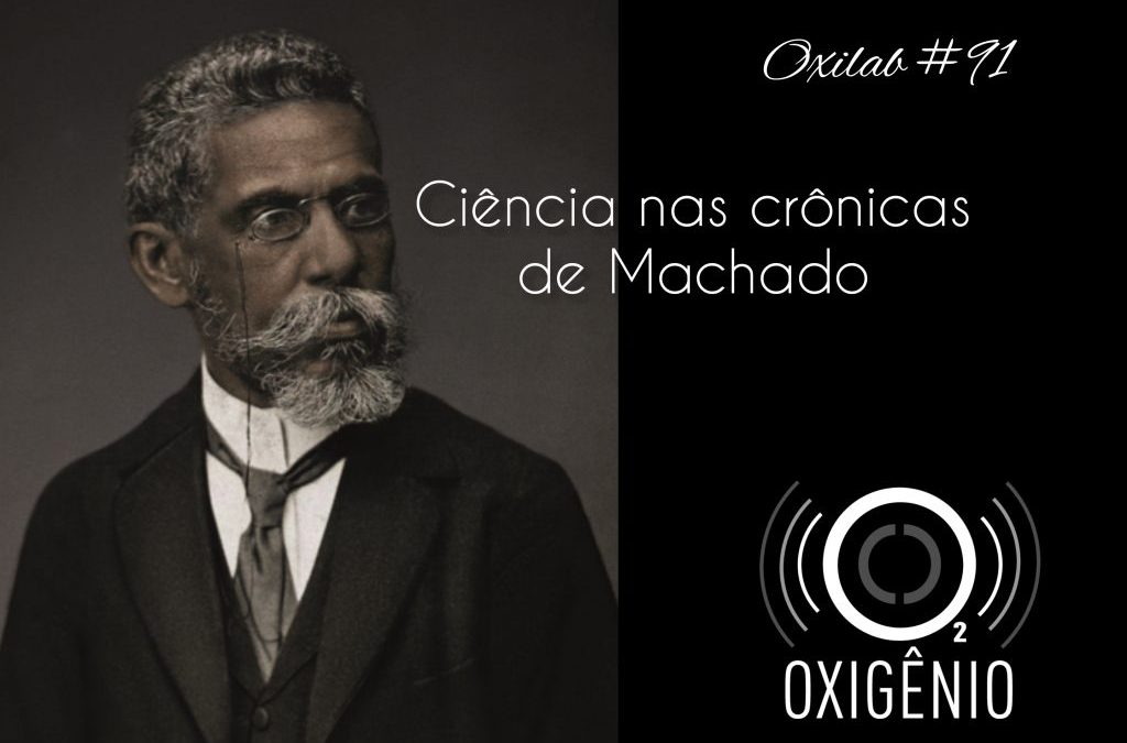 #91 Oxilab: Ciência nas crônicas de Machado