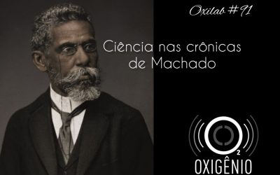 #91 Oxilab: Ciência nas crônicas de Machado