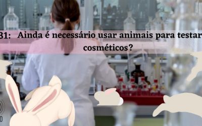 #131 – Ainda é necessário usar animais para testar cosméticos?
