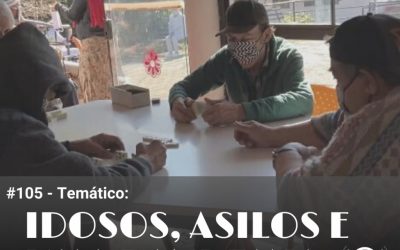 #105 – Temático:  Idosos, asilos e uma pandemia