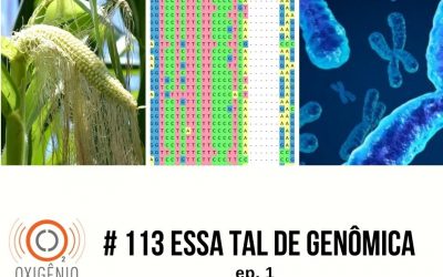 #113 Essa tal de Genômica – ep 01