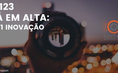 #123 – Tá em alta – ep. 1 – Inovação