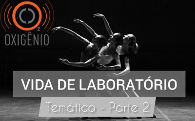 #73 Temático: Vida de laboratório – parte 02