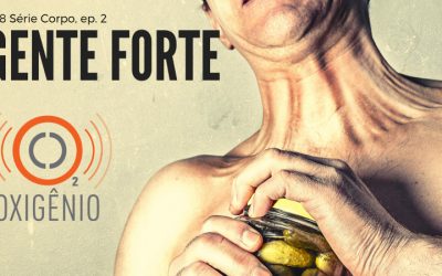 #88 Série Corpo, episódio 2 – Gente forte