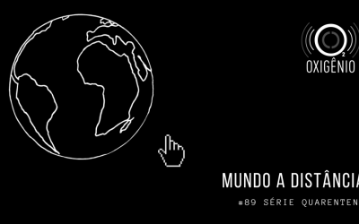 #89 Quarentena, episódio 1 – Mundo a distância