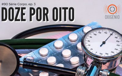 #90 Série Corpo, episódio 3 – Doze por oito