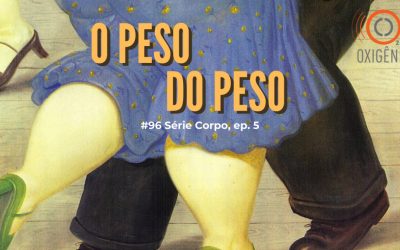 # 96 Série Corpo – episódio 5 – O peso do peso