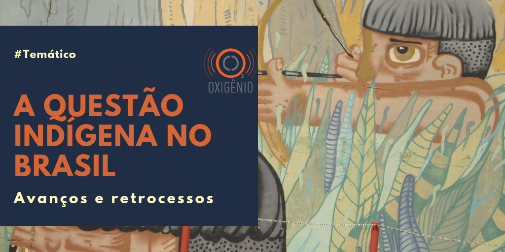 #71 Temático: A questão indígena no Brasil