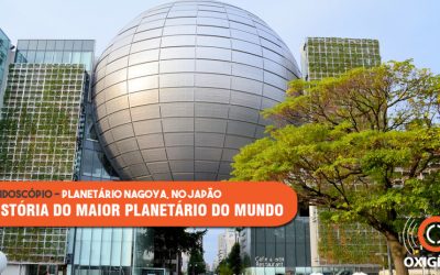 O maior planetário do mundo! Conheça a história do Planetário de Nagoya, no Japão