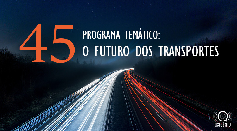 #45 Temático: O futuro dos transportes