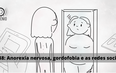 #138 – Anorexia nervosa, gordofobia e redes sociais