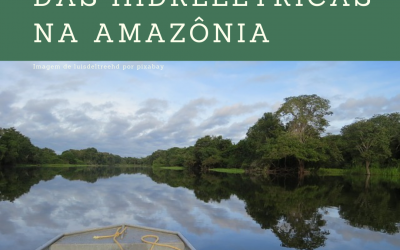 #141 – Os impactos das hidrelétricas na Amazônia