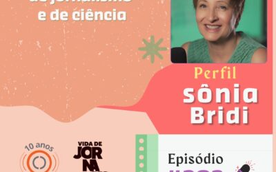 #202 – Sônia Bridi: histórias de vida, de jornalismo e de ciência