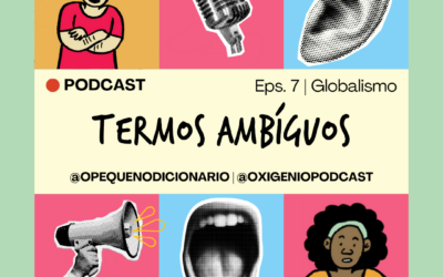 Série Termos Ambíguos – #7 Globalismo